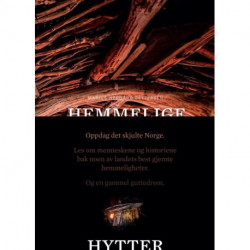 Hemmelige hytter : oppdag det skjulte Norge: oppdag det skjulte Norge