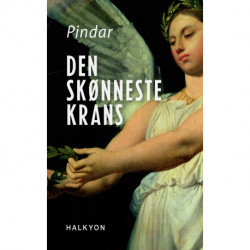 Den skønneste krans: Samlet udgave af Pindars sejrssange