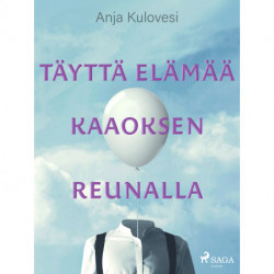 Täyttä elämää kaaoksen reunalla