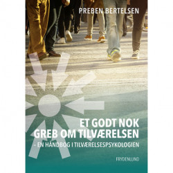 Et godt nok greb om tilværelsen: en håndbog i tilværelsespsykologi