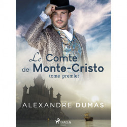 Le Comte de Monte-Cristo (Tome Premier)