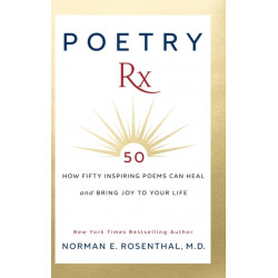 Poetry Rx: How 50 Inspiring Poems Can Heal and Bring Joy To Your Life