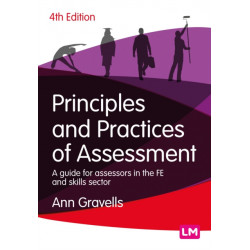 Principles and Practices of Assessment: A guide for assessors in the FE and skills sector
