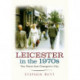 Leicester in the 1970s: Ten Years that Changed a City