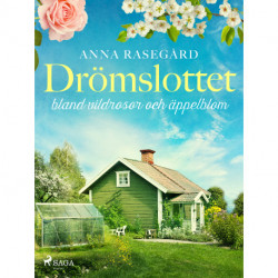 Drömslottet: bland vildrosor och äppelblom