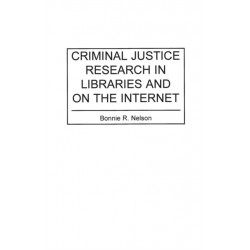 Criminal Justice Research in Libraries and on the Internet