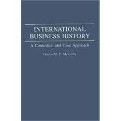 International Business History: A Contextual and Case Approach