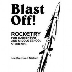 Blast Off!: Rocketry for Elementary and Middle School Students