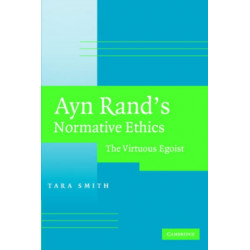 Ayn Rand's Normative Ethics: The Virtuous Egoist