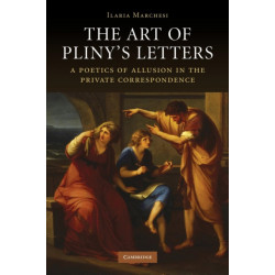 The Art of Pliny's Letters: A Poetics of Allusion in the Private Correspondence