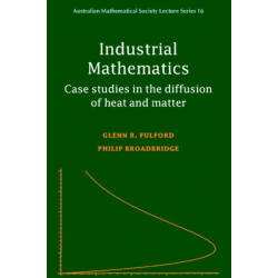 Industrial Mathematics: Case Studies in the Diffusion of Heat and Matter