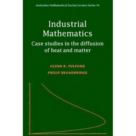 Industrial Mathematics: Case Studies in the Diffusion of Heat and Matter