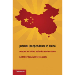 Judicial Independence in China: Lessons for Global Rule of Law Promotion