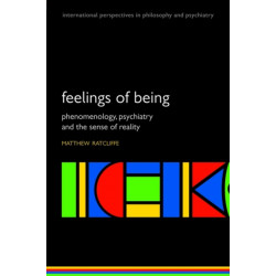 Feelings of Being: Phenomenology, psychiatry and the sense of reality