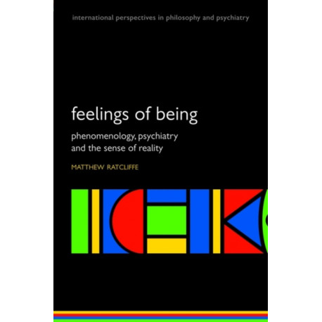 Feelings of Being: Phenomenology, psychiatry and the sense of reality