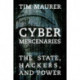 Cyber Mercenaries: The State, Hackers, and Power