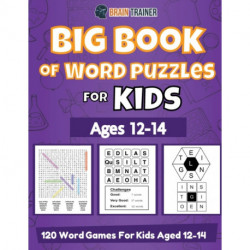Big Book Of Word Puzzles For Kids Ages 12-14 - 120 Word Games For Kids Aged 12-14