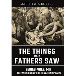 World War II Generation Speaks: The Things Our Fathers Saw Series, Vols. 1-3