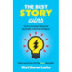 The Best Story Wins: How to Leverage Hollywood Storytelling in Business and Beyond