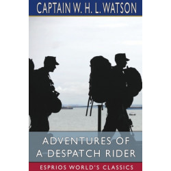 Adventures of a Despatch Rider (Esprios Classics)