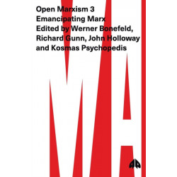 Open Marxism 3: Emancipating Marx