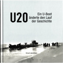 U 20 - Ein U-boot änderte den Lauf der Geschichte