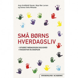 Små børns hverdagsliv: situeret pædagogisk faglighed i vuggestue og dagpleje