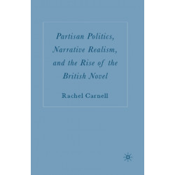 Partisan Politics, Narrative Realism, and the Rise of the British Novel