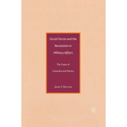Social Forces and the Revolution in Military Affairs: The Cases of Colombia and Mexico