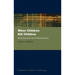 When Children Kill Children: Penal Populism and Political Culture