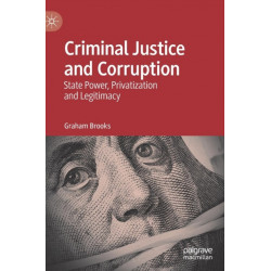 Criminal Justice and Corruption: State Power, Privatization and Legitimacy