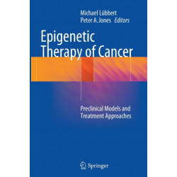 Epigenetic Therapy of Cancer: Preclinical Models and Treatment Approaches