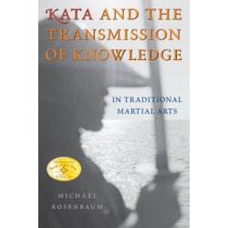 Kata and the Transmission of Knowledge: In Traditional Martial Arts