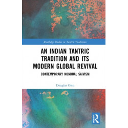An Indian Tantric Tradition and Its Modern Global Revival: Contemporary Nondual Saivism