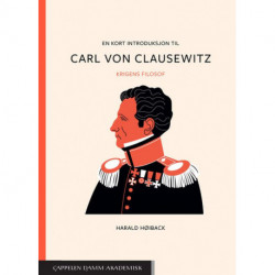 En kort introduksjon til Carl von Clausewitz : krigens filosof