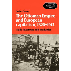 The Ottoman Empire and European Capitalism, 1820–1913: Trade, Investment and Production