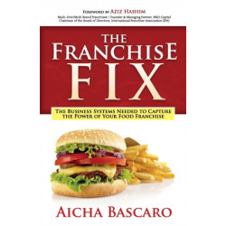 The Franchise Fix: The Business Systems Needed to Capture the Power of Your Food Franchise