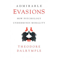 Admirable Evasions: How Psychology Undermines Morality