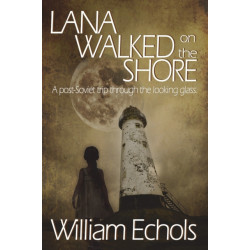 Lana Walked on the Shore: A post-Soviet trip through the looking glass.