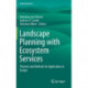 Landscape Planning with Ecosystem Services: Theories and Methods for Application in Europe