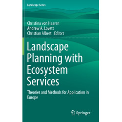 Landscape Planning with Ecosystem Services: Theories and Methods for Application in Europe