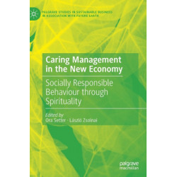 Caring Management in the New Economy: Socially Responsible Behaviour Through Spirituality
