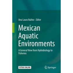 Mexican Aquatic Environments: A General View from Hydrobiology to Fisheries