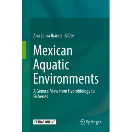 Mexican Aquatic Environments: A General View from Hydrobiology to Fisheries