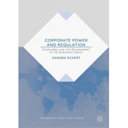 Corporate Power and Regulation: Consumers and the Environment in the European Union