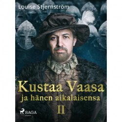 Kustaa Vaasa ja hänen aikalaisensa 2