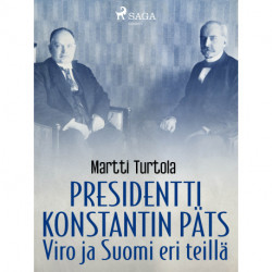 Presidentti Konstantin Päts: Viro ja Suomi eri teillä