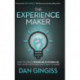 The Experience Maker: How to Create Remarkable Experiences That Your Customers Can't Wait to Share