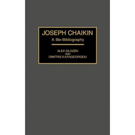 Joseph Chaikin: A Bio-Bibliography