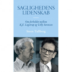 Saglighedens lidenskab: Om forholdet mellem K.E. Løgstrup og Villy Sørensen